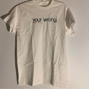 Neon Riot Youth “Your Wrong” White T-shirt